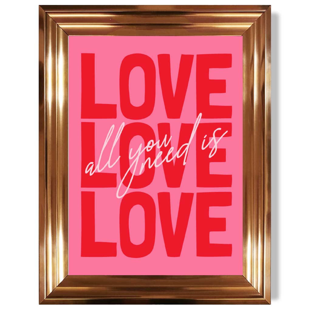 Alles, was du brauchst, ist Liebe – gerahmter Kunstdruck