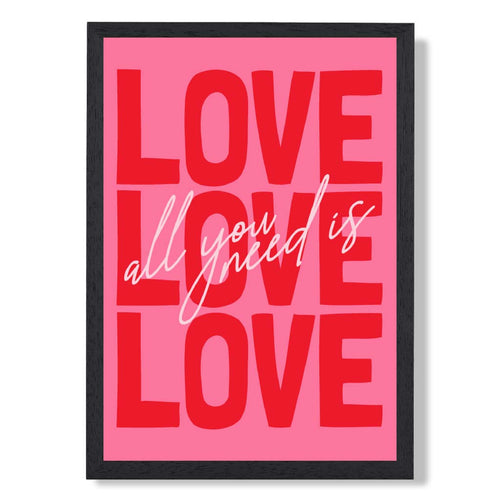Alles, was du brauchst, ist Liebe – gerahmter Kunstdruck