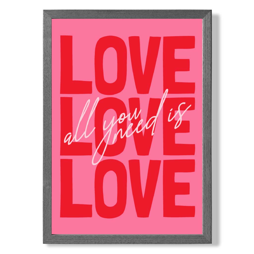 Alles, was du brauchst, ist Liebe – gerahmter Kunstdruck