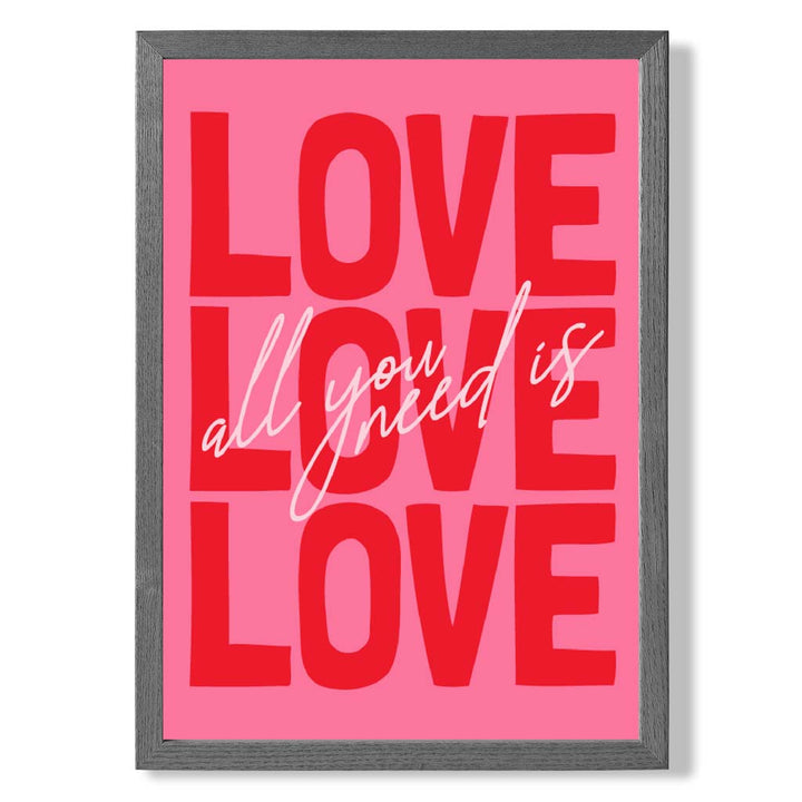 Alles, was du brauchst, ist Liebe – gerahmter Kunstdruck