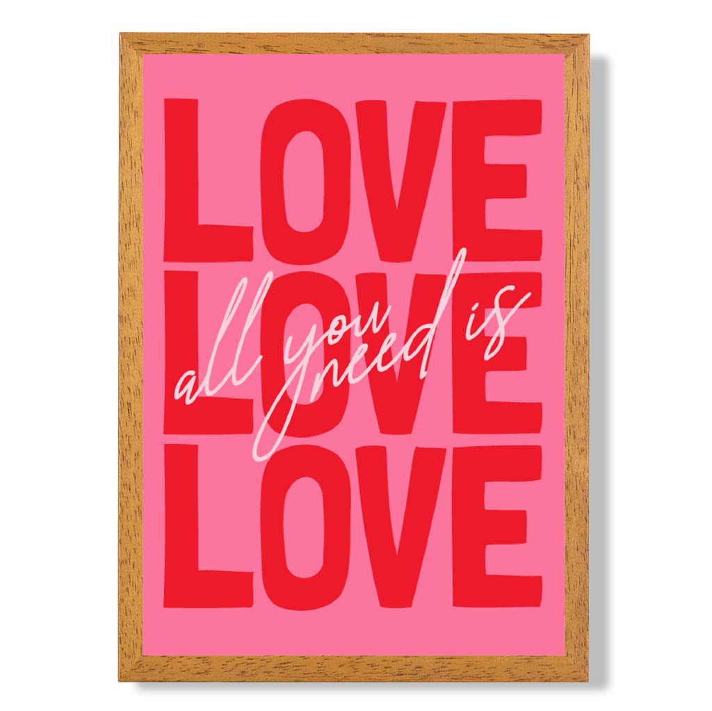 Alles, was du brauchst, ist Liebe – gerahmter Kunstdruck