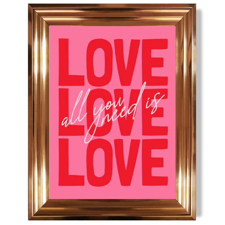 Alles, was du brauchst, ist Liebe – gerahmter Kunstdruck