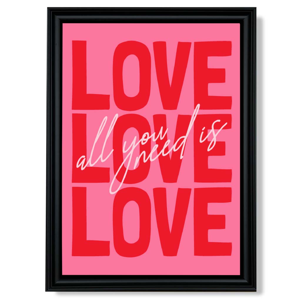 Alles, was du brauchst, ist Liebe – gerahmter Kunstdruck