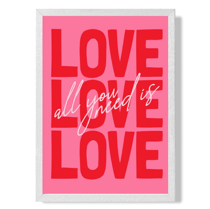 Alles, was du brauchst, ist Liebe – gerahmter Kunstdruck
