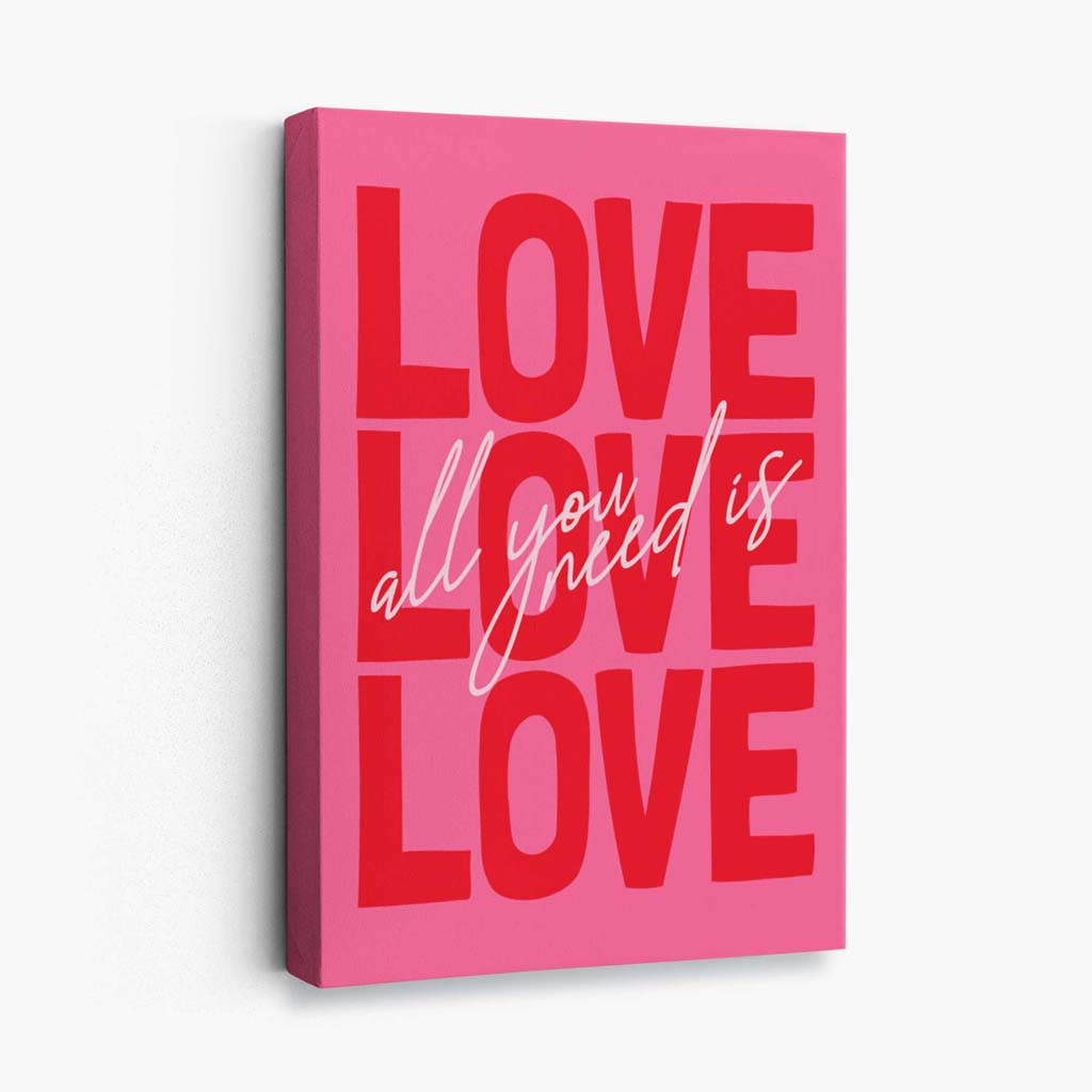 Alles, was du brauchst, ist Liebe – Leinwanddruck