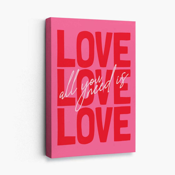 Alles, was du brauchst, ist Liebe – Leinwanddruck