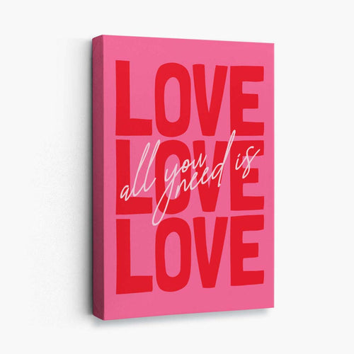 Alles, was du brauchst, ist Liebe – Leinwanddruck
